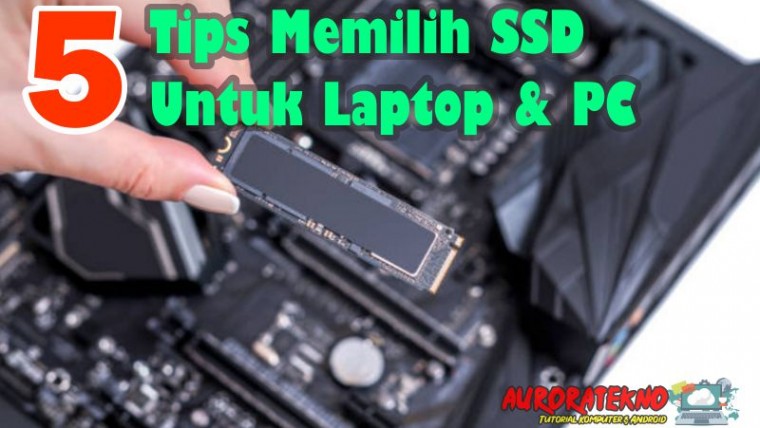 Tips Memilih SSD Untuk Laptop Dan PC