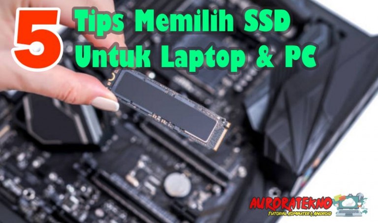 5 Tips Memilih SSD Untuk Laptop & PC, Awas Salah!!!