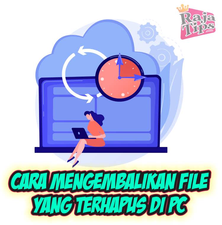 Cara Jitu Mengembalikan File Yang Terhapus Permanen (PC) - Raja Tips